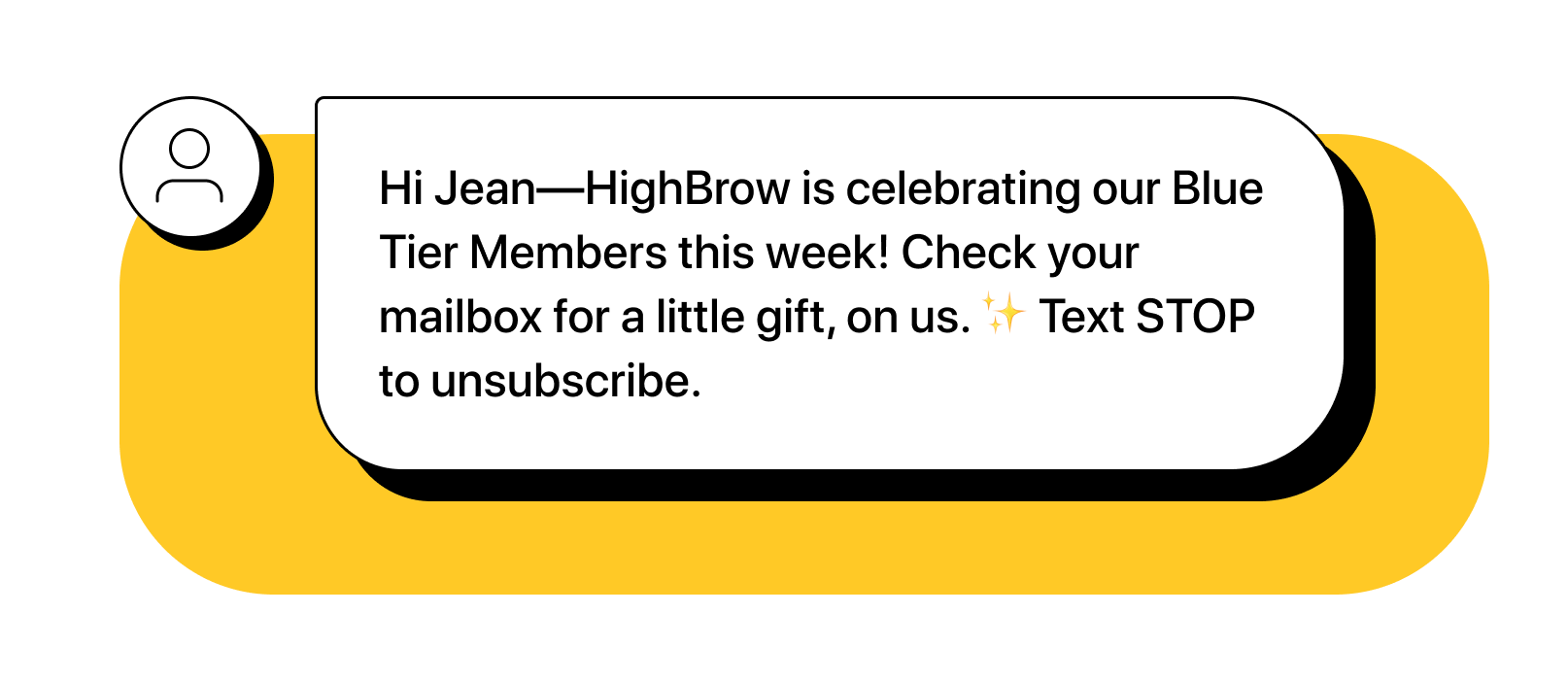 SMS reading: Hi Jean&mdash;HighBrow is celebrating our Blue Tier Members this week! Check your mailbox for a little gift, on us. ✨ Text STOP to unsubscribe.