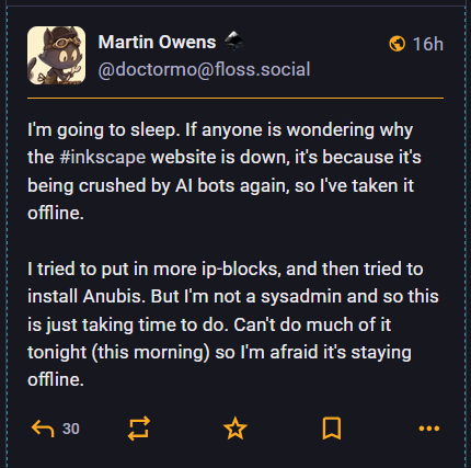 A Mastodon post that is from Martin Owens that says "I'm going to sleep. If anyone is wondering why the #inkscape website is down, it's because it's being crushed by AI bots again, so I've taken it offline."